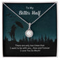 To My Better Half | Eternal Hope Necklace